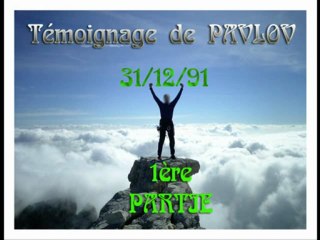 TEMOIGNAGE de Pavlov - 1ère partie