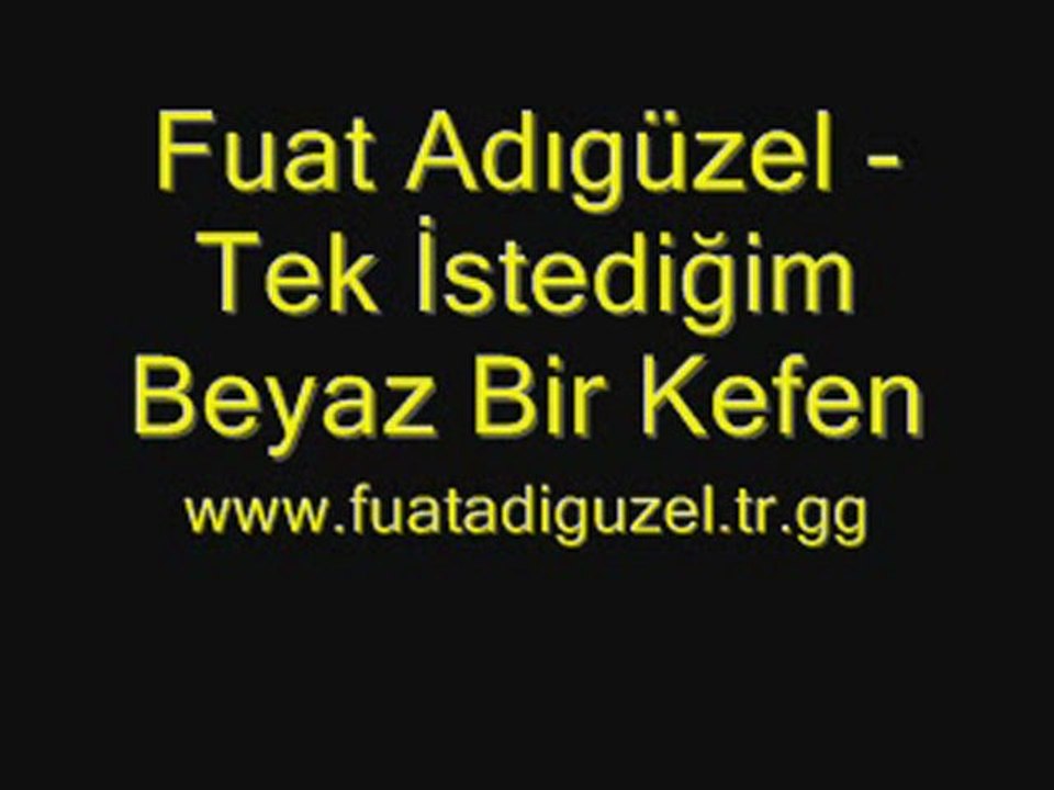 Fuat Adıgüzel - Tek İstediğim Beyaz Bir Kefen