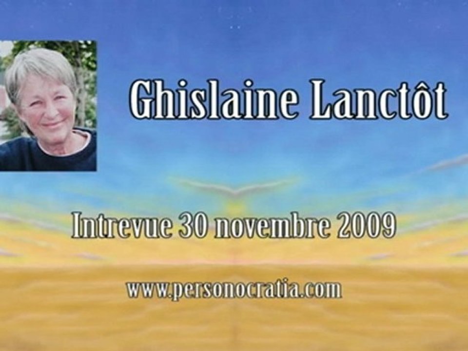Ghislaine Lanctôt - Entrevue 30 novembre 2009 3-5