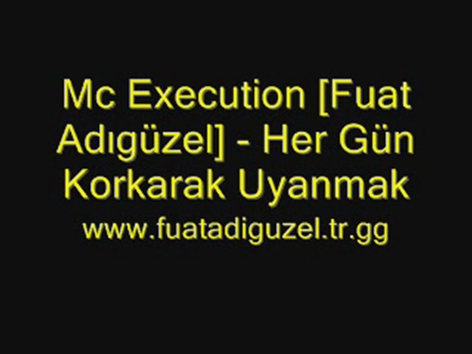 Mc Execution [Fuat Adıgüzel] - Her Gün Korkarak Uyanmak