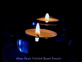Omar Faruk Tekbilek Sweet Trouble