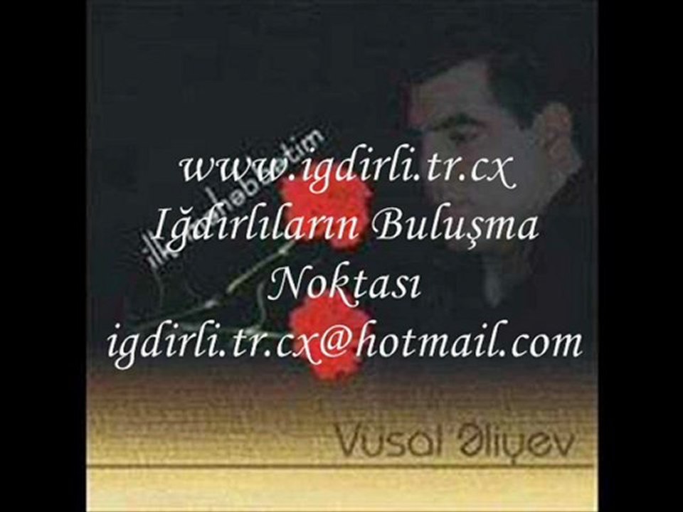 Vüsal Aliyev - Bir Men Galdım // www.igdirli.tr.cx