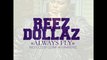 REEZ DOLLAZ - Always Fly (Produced By DJ PIMP aka PIMPBEATZ)