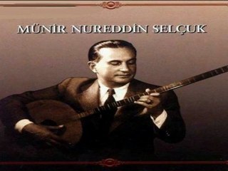 Munir Nurettin Selcuk - Askin ile bulbul gibi artmaktadir ahim