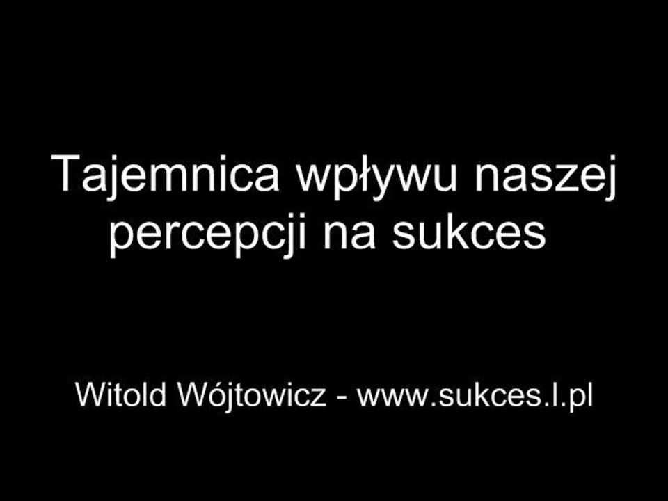Tajemnica wplywu naszej percepcji na sukces