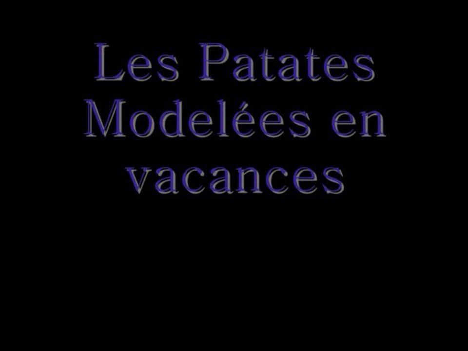 les patates modelées en vacances