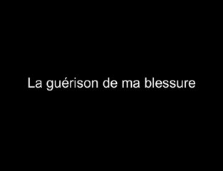 La guérison de ma blessure