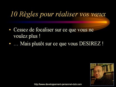 Comment réaliser vos voeux et vos désirs Vidéo N°3