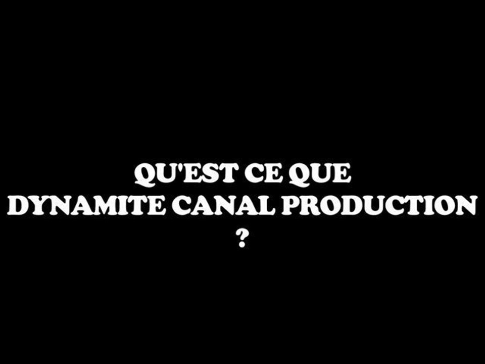 DYNAMITE CANAL PRODUCTION en 2010