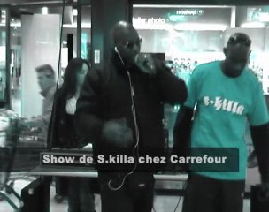 S.KILLA SHOW CARREFOUR ST-BRICE(95)