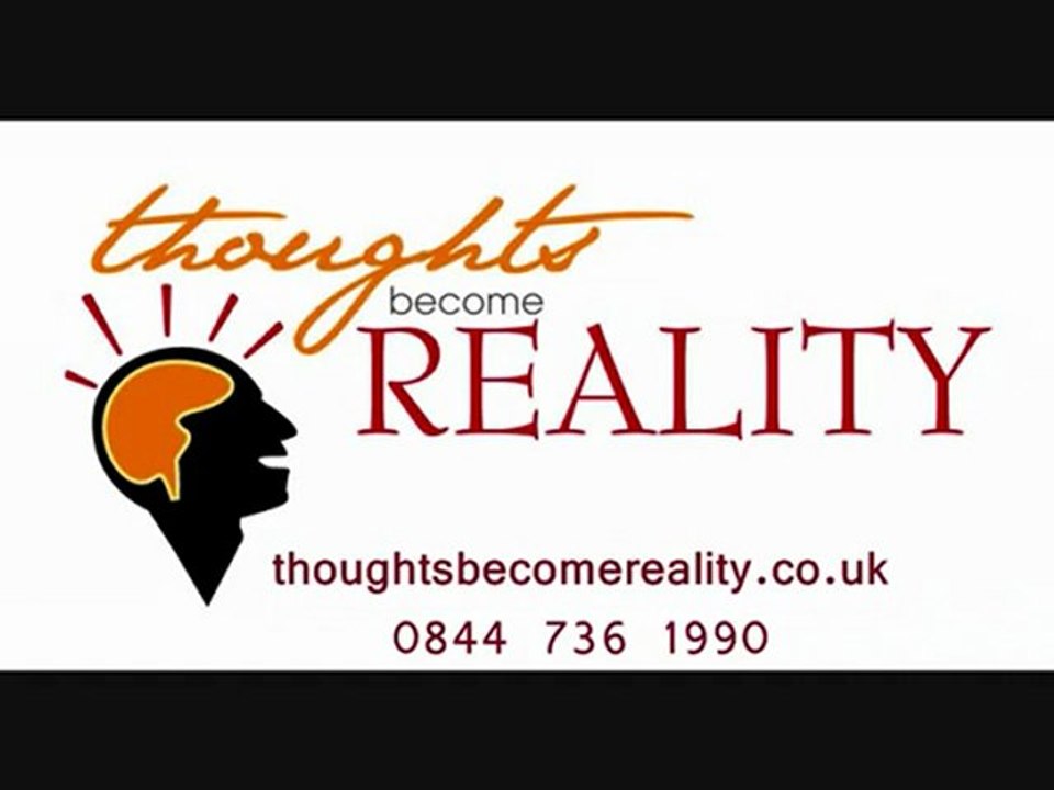 Thoughts Become Reality - Hypnotherapy and NLP Life Coaching