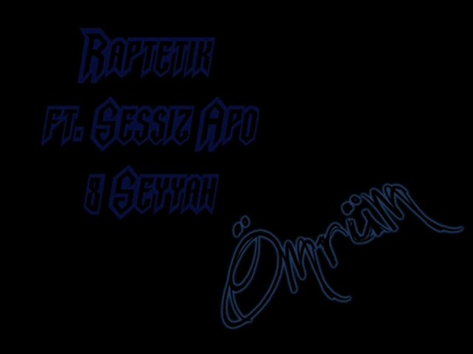 Raptetik ft. Sessiz Apo & Seyyah - Ömrüm