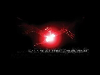 El-P - Up all night ( Aetoms Remix )