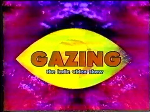 GAZING - the indie video show [1995-1997]