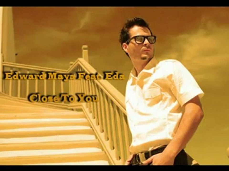 Edward Maya Ft. Eda - Close To You