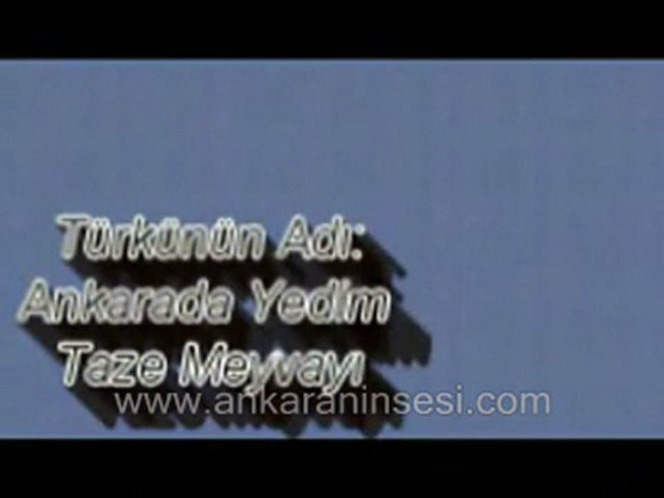 Ankarada yedim taze meyvayı Türküsünün hikayesi