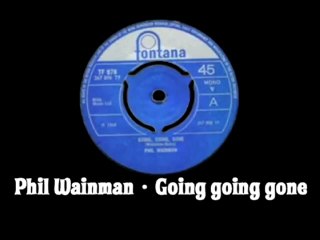 Phil Wainman - Going going gone