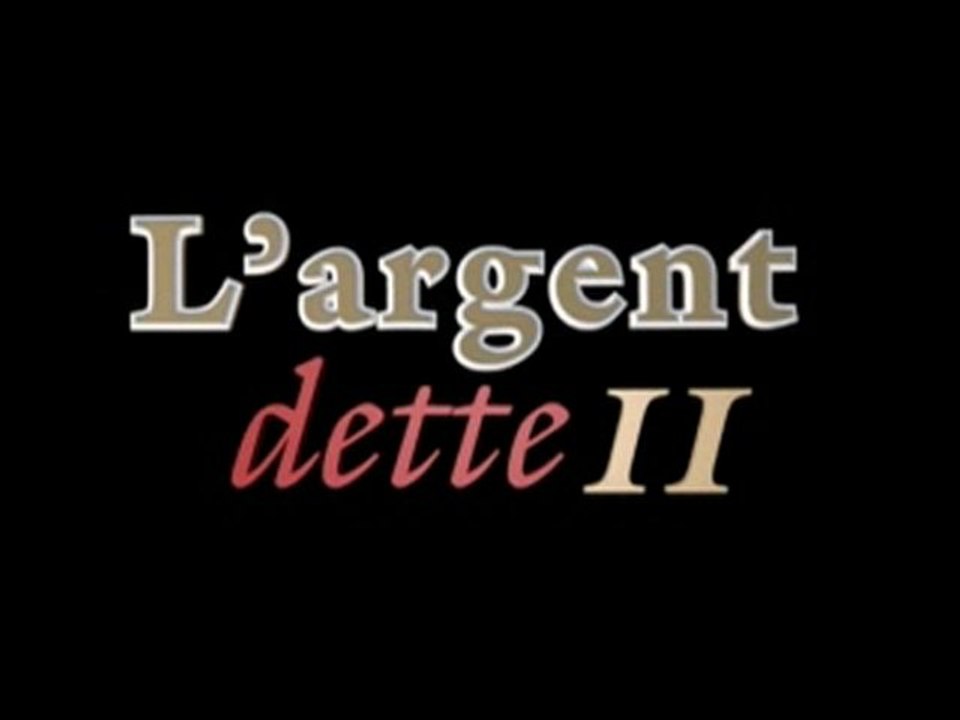 L'Argent Dette 2 : Promesses Chimériques 2010 FR intégral