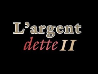 L'Argent Dette 2 : Promesses Chimériques 2010 FR intégral