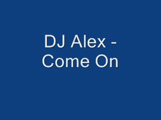 DJ Alex - Come On