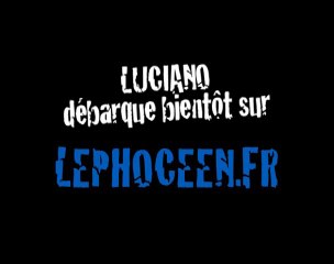 Luciano débarque sur Le Phocéen !