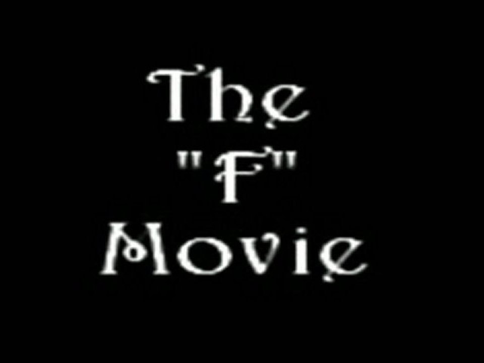 The "F" Movie part 1