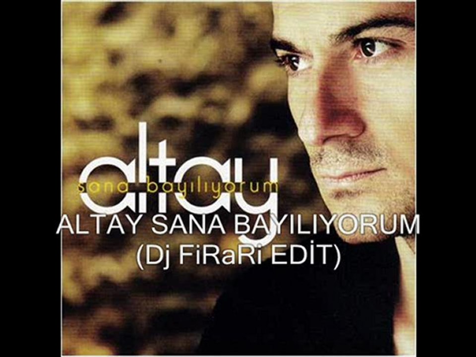 ALTAY - SANA BAYILIYORUM (Dj FiRaRi EDİT)