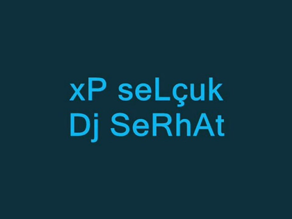 ||sEnİ çok sEvMiŞtİm||-xP seLçuk-Dj SeRhAT-2010
