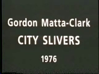 City Slivers by Gordon Matta Clark - 1976