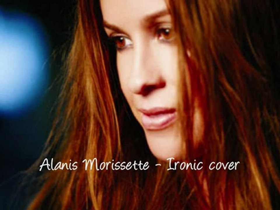 Alanis Morissette Ironic cover video Dailymotion