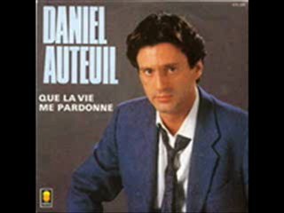 Daniel Auteuil - Que la vie me pardonne