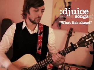 djuice : "what lies ahead - acoustic version"