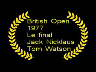 Open 1977 Jack Nicklaus vs Tom Watson final Janv10
