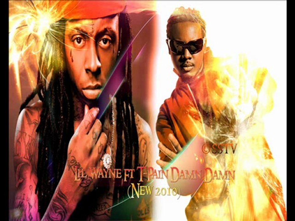 Lil Wayne feat. T-Pain Damn Damn (New Song 2010 )