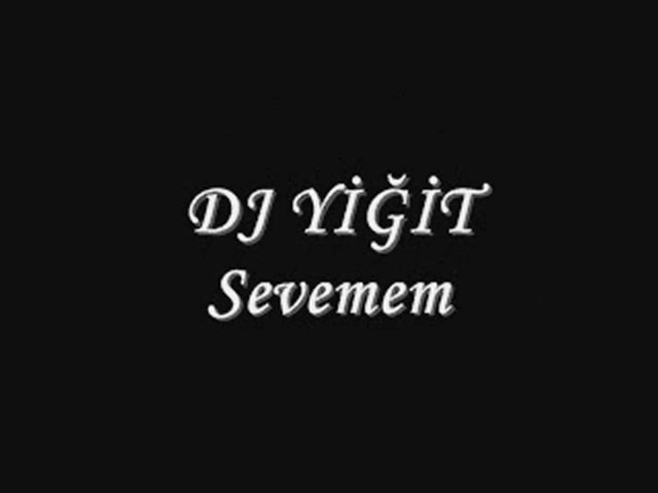 Dj Yiğit Sevemem