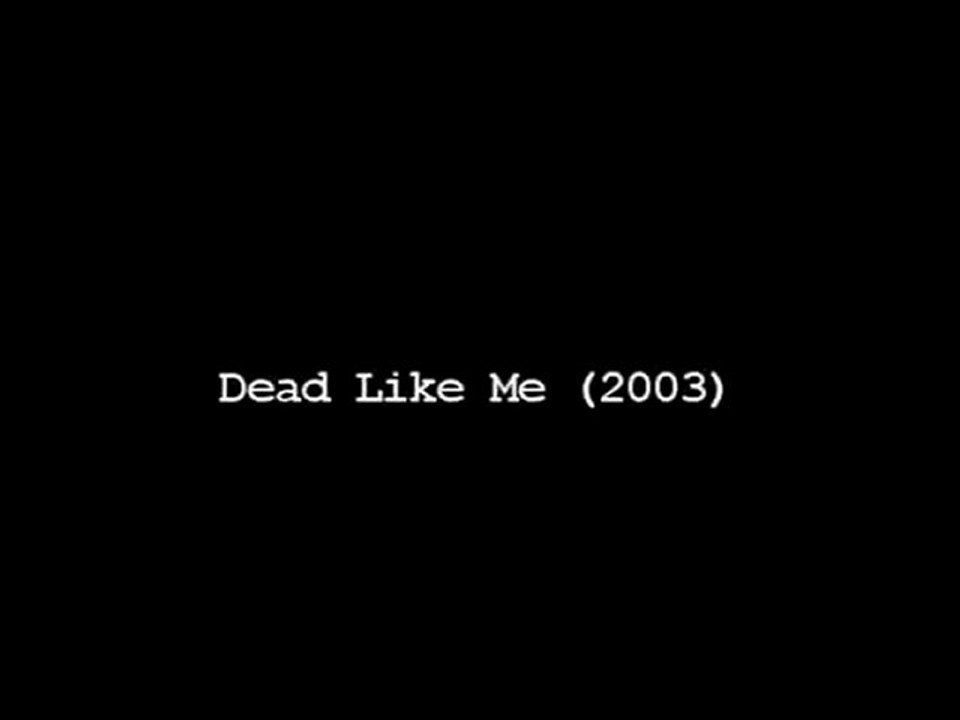 Dead Like Me