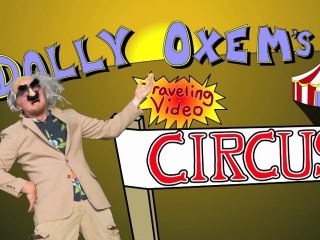 DOLLY OXEM'S TRAVELING VIDEO CIRCUS!