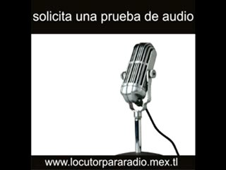 para locutor profesional.http://www.locutorpararadio.mex.tl/