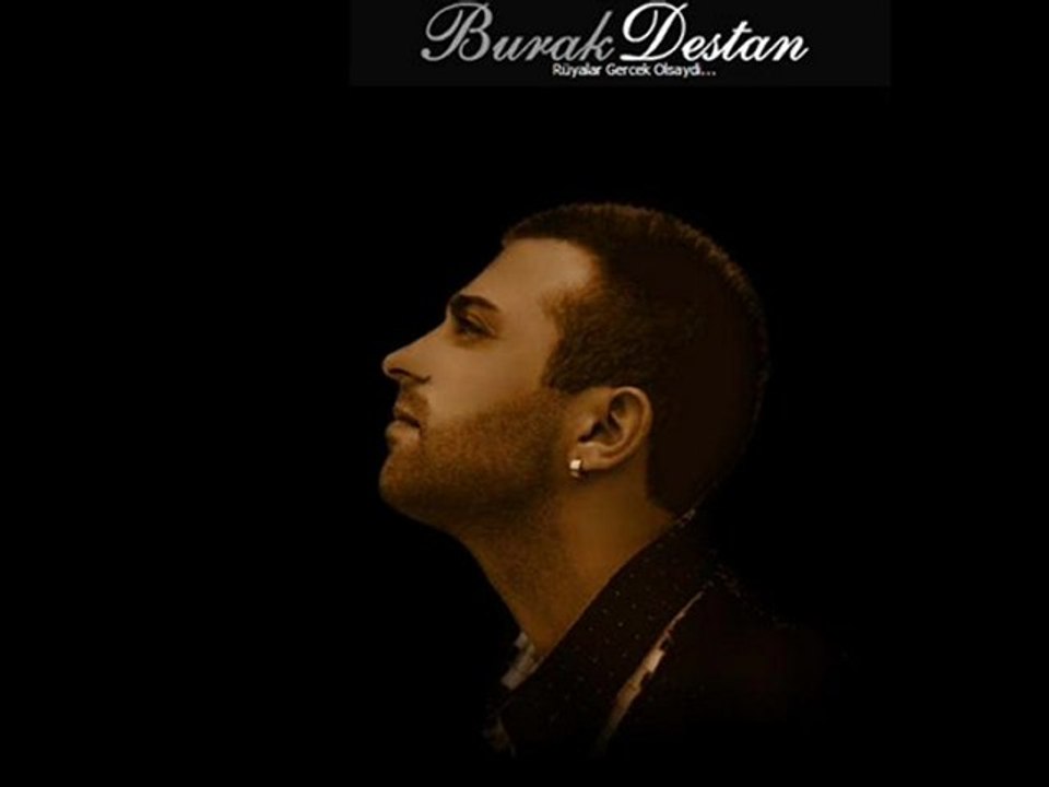 Burak Destan - Rüyalar Gercek Olsaydi