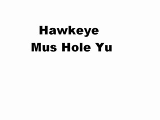 Hawkeye -  Mus Hole Yu