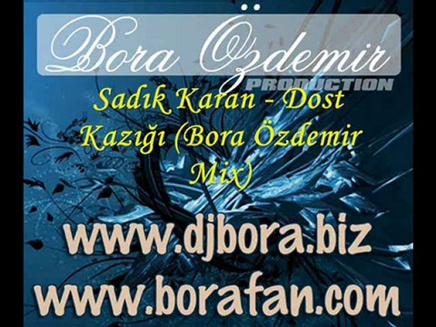 Sadık Karan - Dost Kazığı (Dj Bora Özdemir Mix) 2010