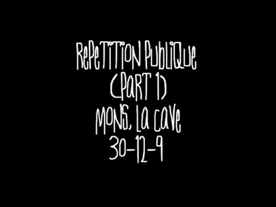 Répétition publique du 30.12.9 [Part 1]