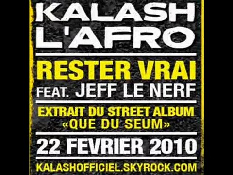 KALASH L'AFRO FEAT JEFF LE NERF - RESTER VRAI 2010