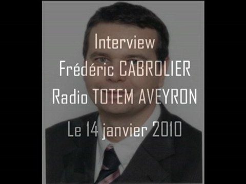 Interview radio de Frédéric CABROLIER le 14 janvier 2010.