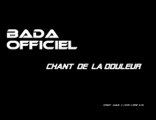 BADA OFFICIEL EXTRAIT CHANT DE LA DOULEUR No 2 Trop puissant