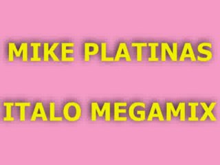 MIKE PLATINAS ITALO MEGAMIX 2004