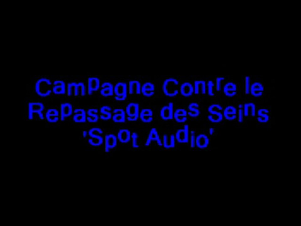 Campagne contre le repassage des seins : Spot Audio