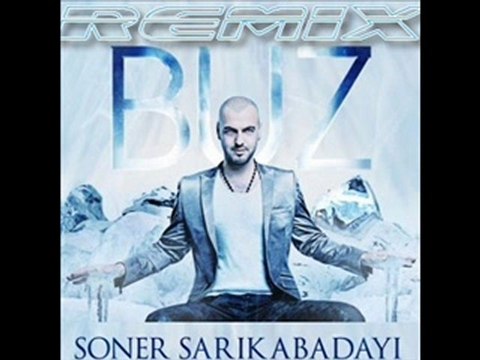 Soner Sarıkabadayı - Buz 2010 Remix