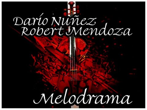 Dario Nuñez feat Robert Mendoza (violin) - MELODRAMA