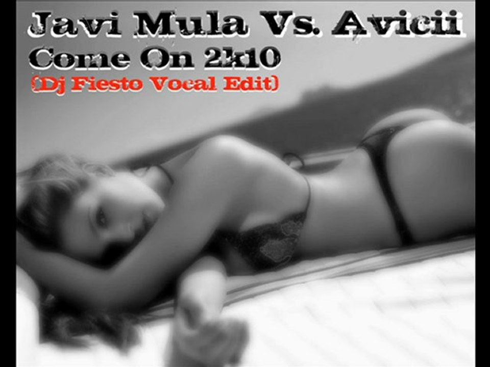 Javi Mula Vs. Avicii - Come On 2k10 (Dj Fiesto Vocal Edit)